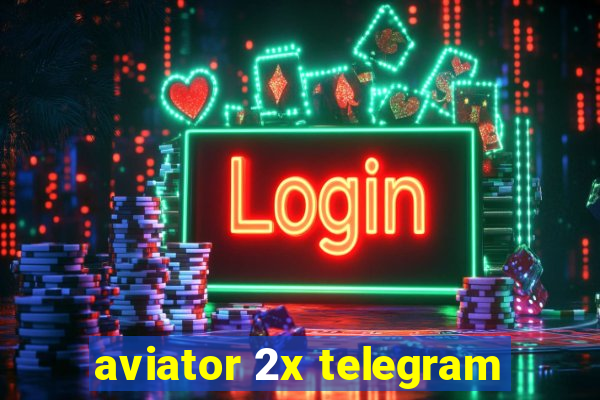 aviator 2x telegram